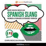 Must-know Mexican Spanish slang : words & phrases : extended version cover image