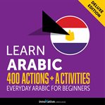Everyday arabic for beginners - 400 actions & activities cover image