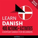 Learn Danish : 400 actions + activities : everyday Danish for beginners cover image