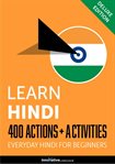 Learn Hindi : 400 actions + activities : everyday Hindi for beginners cover image