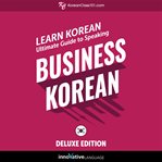 Learn Korean : ultimate guide to speaking business Korean cover image