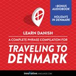 Learn danish: a complete phrase compilation for traveling to denmark cover image