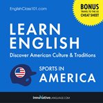 Learn english: discover american culture & traditions (sports in america) cover image