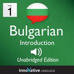 Learn bulgarian - level 1 introduction to bulgarian, volume 1. Lessons 1-25 cover image