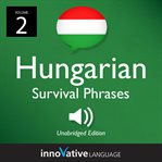 Learn hungarian: hungarian survival phrases, volume 2. Lessons 26-50 cover image