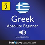 Learn greek - level 2: absolute beginner greek, volume 1. Lessons 1-25 cover image