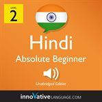 Learn hindi - level 2: absolute beginner hindi, volume 1. Lessons 1-25 cover image