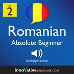 Learn romanian: level 2: absolute beginner romanian, volume 1. Lessons 1-25 cover image