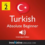 Learn turkish - level 2: absolute beginner turkish, volume 1. Lessons 1-25 cover image
