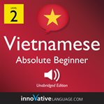 Learn vietnamese - level 2: absolute beginner vietnamese, volume 1. Lessons 1-25 cover image