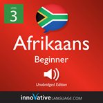 Learn afrikaans - level 3: beginner afrikaans, volume 1. Lessons 1-25 cover image