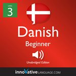 Learn danish - level 3: beginner danish, volume 1. Lessons 1-25 cover image