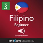Learn filipino - level 3: beginner filipino, volume 1. Lessons 1-25 cover image