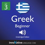 Learn greek - level 3: beginner greek, volume 1. Lessons 1-25 cover image