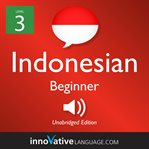 Learn indonesian - level 3: beginner indonesian, volume 1. Lessons 1-25 cover image