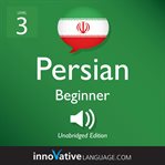 Learn persian - level 3: beginner persian, volume 1. Lessons 1-25 cover image