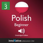 Learn polish - level 3: beginner polish, volume 1. Lessons 1-25 cover image