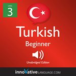 Learn turkish - level 3: beginner turkish, volume 1. Lessons 1-25 cover image