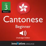 Learn cantonese - level 3: beginner cantonese, volume 2. Lessons 1-25 cover image