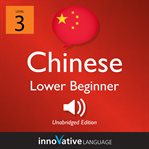 Learn chinese - level 3: lower beginner chinese, volume 1. Lessons 1-25 cover image