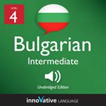 Learn bulgarian - level 4: intermediate bulgarian, volume 1. Lessons 1-25 cover image