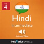 Learn hindi - level 4: intermediate hindi, volume 1. Lessons 1-25 cover image