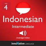 Learn indonesian - level 4: intermediate indonesian, volume 1. Lessons 1-25 cover image