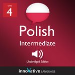 Learn polish - level 4: intermediate polish, volume 1. Lessons 1-25 cover image