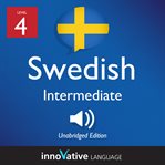 Learn swedish - level 4: intermediate swedish, volume 1. Lessons 1-25 cover image