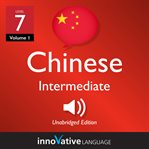 Learn chinese - level 7: intermediate chinese, volume 1. Lessons 1-25 cover image