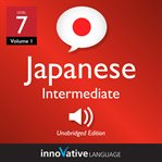 Learn japanese: level 7: intermediate japanese, volume 1. Lessons 1-83 cover image