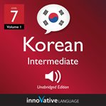 Learn korean - level 7: intermediate korean, volume 1. Lessons 1-25 cover image
