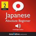 Learn japanese - level 2: absolute beginner japanese, volume 1. Lessons 1-25 cover image