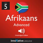 Learn afrikaans - level 5: advanced afrikaans, volume 1. Lessons 1-25 cover image