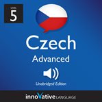Learn czech - level 5: advanced czech, volume 1. Lessons 1-25 cover image