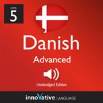 Learn danish - level 5: advanced danish, volume 1. Lessons 1-25 cover image