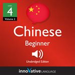 Learn chinese - level 4: beginner chinese, volume 2. Lessons 1-25 cover image