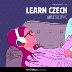Learn czech while sleeping cover image