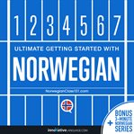 Learn Norwegian: Ultimate Getting Started With Norwegian : Ultimate Getting Started With Norwegian cover image