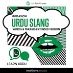Learn Urdu : Must-Know Urdu Slang Words & Phrases cover image