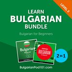 Learn Bulgarian bundle : Bulgarian for beginners. Level 2 cover image