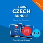 Learn Czech bundle : Czech for beginners. Level 2 cover image