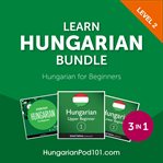 Learn Hungarian Bundle : Hungarian for Beginners (Level 2) cover image
