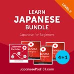 Learn Japanese Bundle : Japanese for Beginners (Level 2) cover image