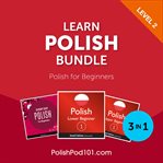 Learn Polish Bundle : Polish for Beginners (Level 2) cover image