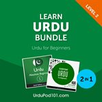 Learn Urdu bundle : Urdu for beginners. Level 2 cover image