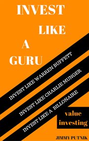 Invest like a guru. Introduction To Value Investing; Invest Like Warren Buffett, Invest Like Charlie Munger, Invest like cover image