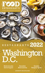 2022 Washington, D.C. Restaurants : The Food Enthusiast's Long Weekend Guide cover image