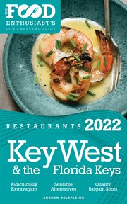 2022 Key West & the Florida Keys Restaurants : The Food Enthusiast's Long Weekend Guide cover image