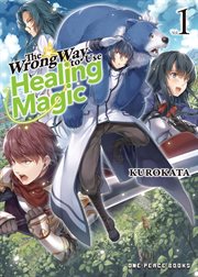 The Wrong Way to Use Healing Magic : Light Novel cover image